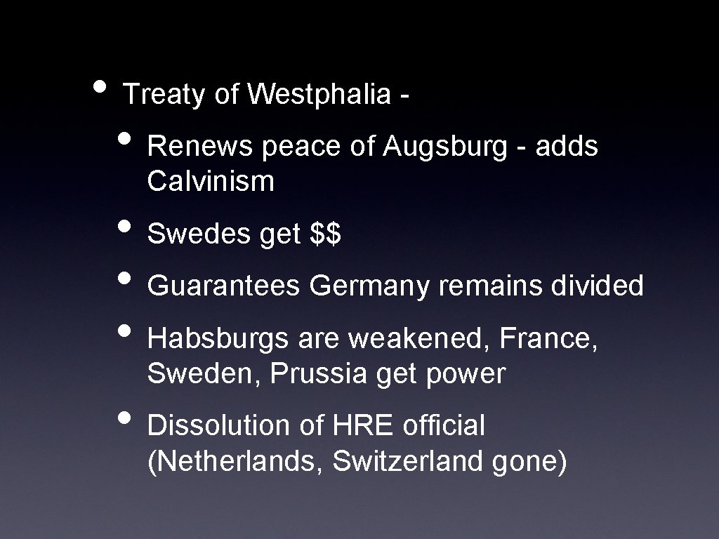  • Treaty of Westphalia • Renews peace of Augsburg - adds Calvinism •