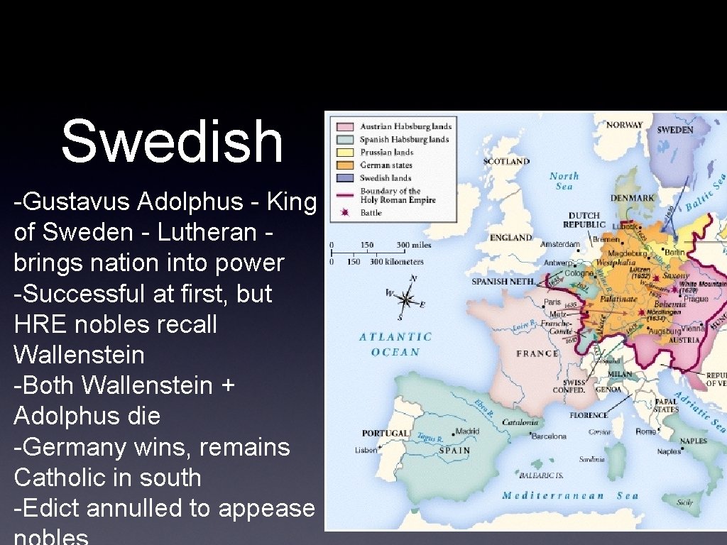 Swedish -Gustavus Adolphus - King of Sweden - Lutheran brings nation into power -Successful