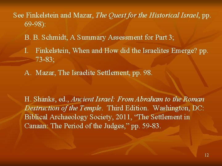 See Finkelstein and Mazar, The Quest for the Historical Israel, pp. 69 -98): B.