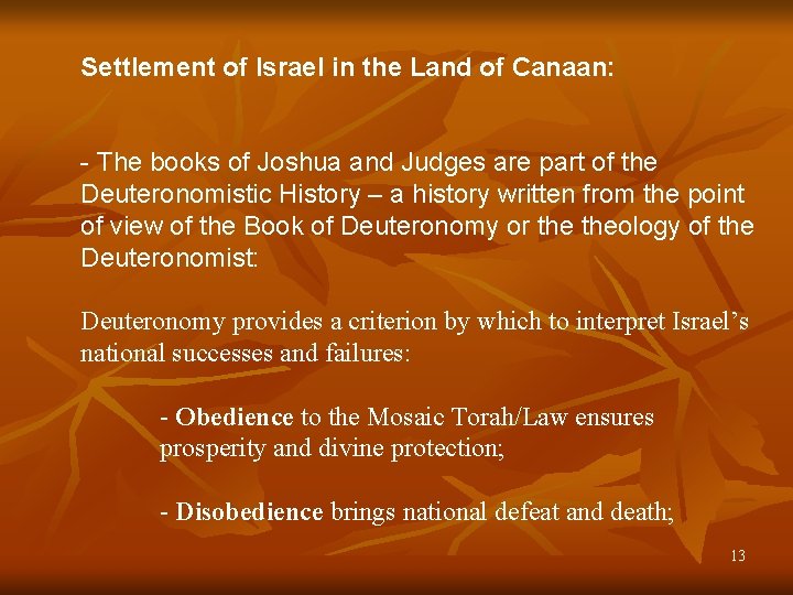 Settlement of Israel in the Land of Canaan: - The books of Joshua and