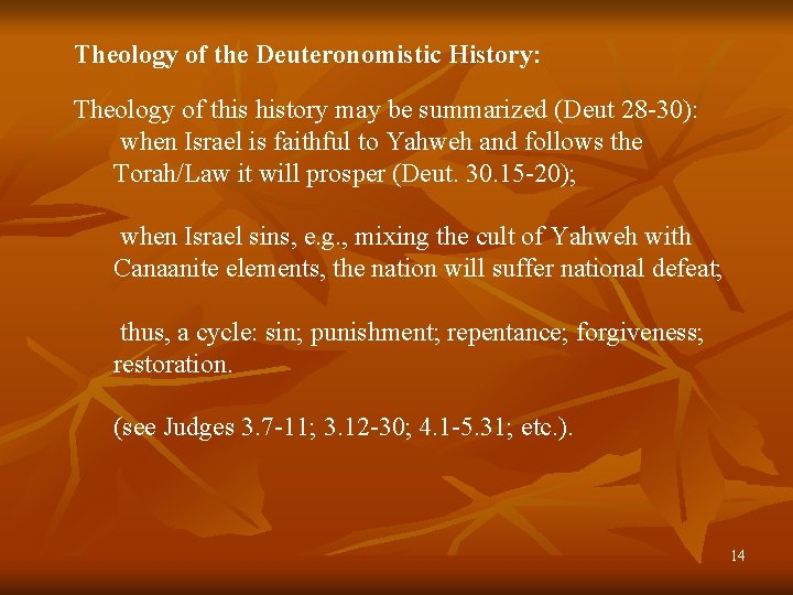 Theology of the Deuteronomistic History: Theology of this history may be summarized (Deut 28