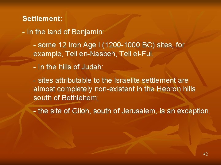Settlement: - In the land of Benjamin: - some 12 Iron Age I (1200