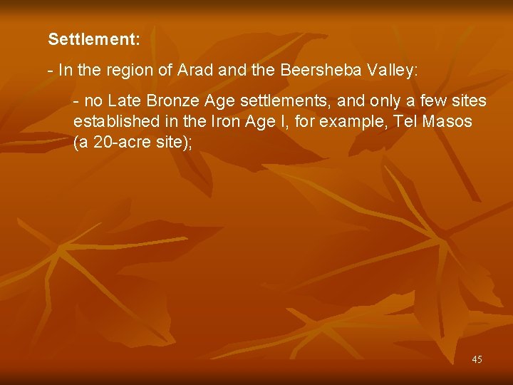 Settlement: - In the region of Arad and the Beersheba Valley: - no Late