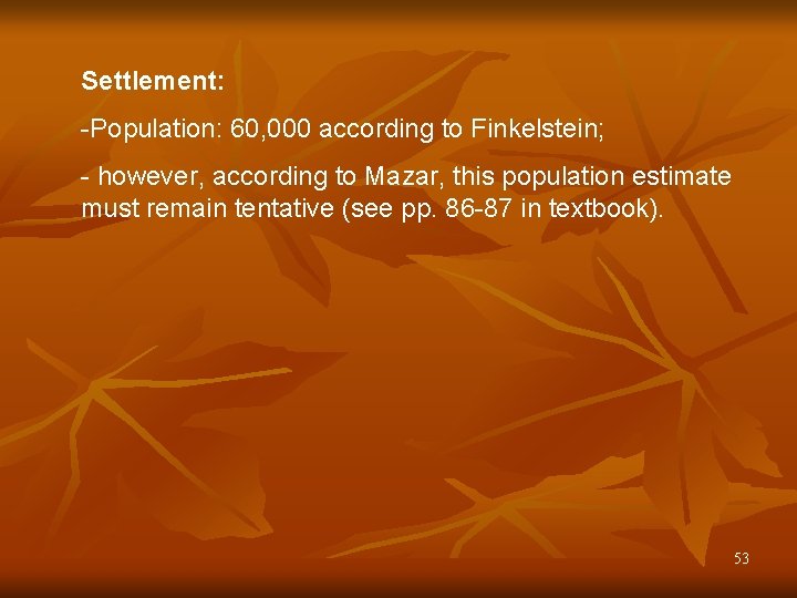 Settlement: -Population: 60, 000 according to Finkelstein; - however, according to Mazar, this population