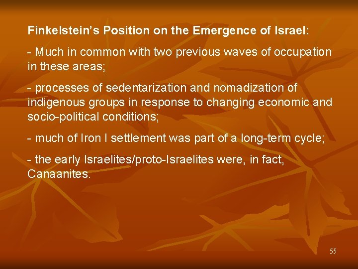 Finkelstein’s Position on the Emergence of Israel: - Much in common with two previous