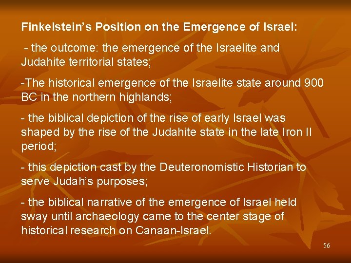 Finkelstein’s Position on the Emergence of Israel: - the outcome: the emergence of the