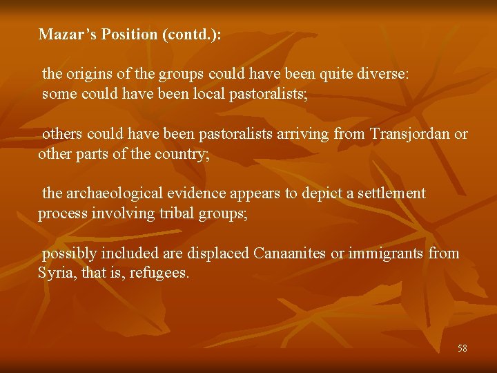 Mazar’s Position (contd. ): the origins of the groups could have been quite diverse: