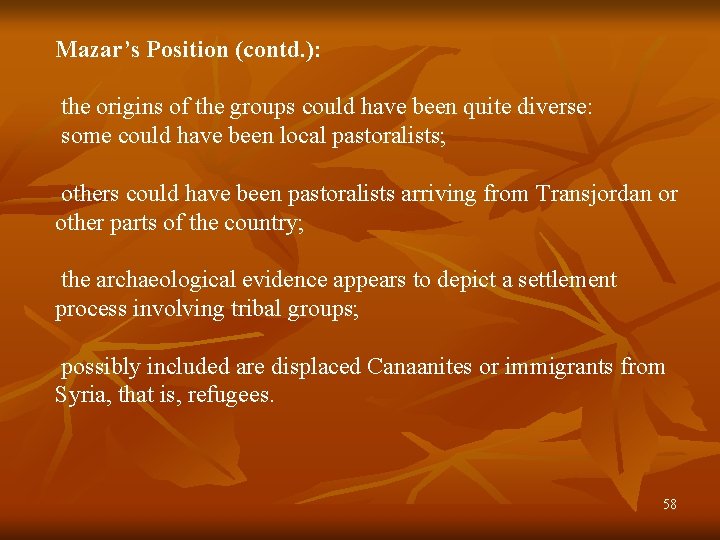 Mazar’s Position (contd. ): the origins of the groups could have been quite diverse: