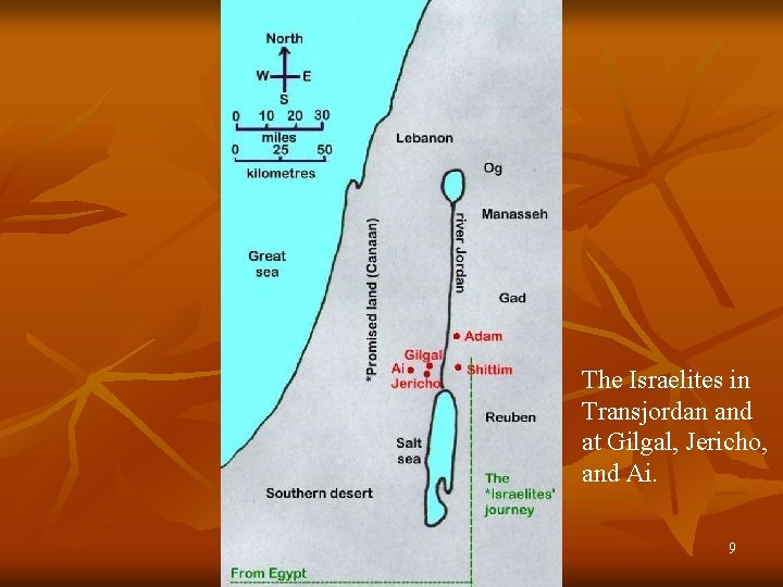 The Israelites in Transjordan and at Gilgal, Jericho, and Ai. 9 