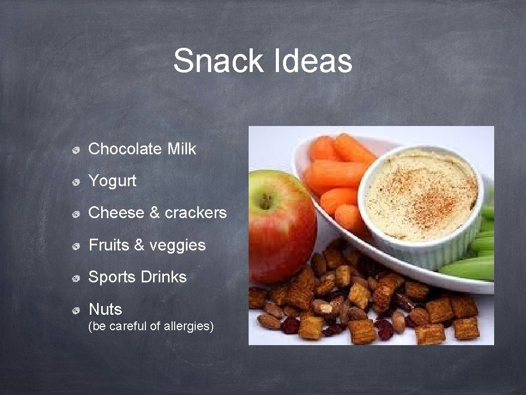 Snack Ideas Chocolate Milk Yogurt Cheese & crackers Fruits & veggies Sports Drinks Nuts