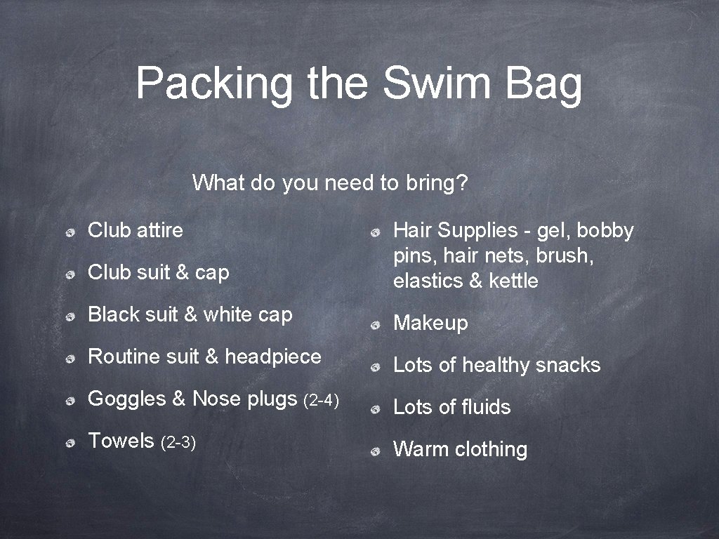 Packing the Swim Bag What do you need to bring? Club suit & cap