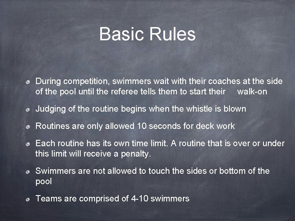 Basic Rules During competition, swimmers wait with their coaches at the side of the