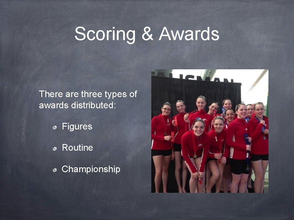 Scoring & Awards There are three types of awards distributed: Figures Routine Championship 