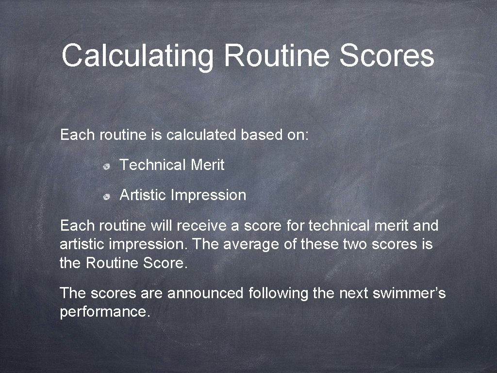 Calculating Routine Scores Each routine is calculated based on: Technical Merit Artistic Impression Each