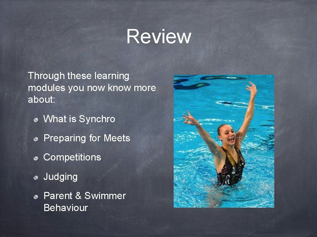 Review Through these learning modules you now know more about: What is Synchro Preparing