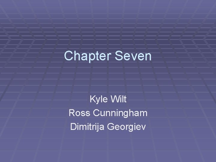 Chapter Seven Kyle Wilt Ross Cunningham Dimitrija Georgiev 
