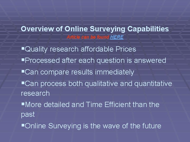 Overview of Online Surveying Capabilities Article can be found HERE §Quality research affordable Prices