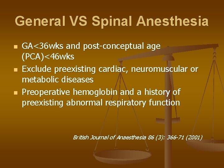 General VS Spinal Anesthesia n n n GA<36 wks and post-conceptual age (PCA)<46 wks