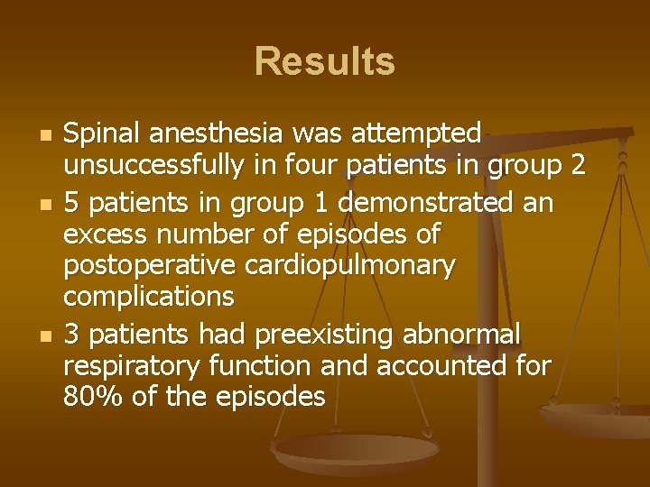 Results n n n Spinal anesthesia was attempted unsuccessfully in four patients in group