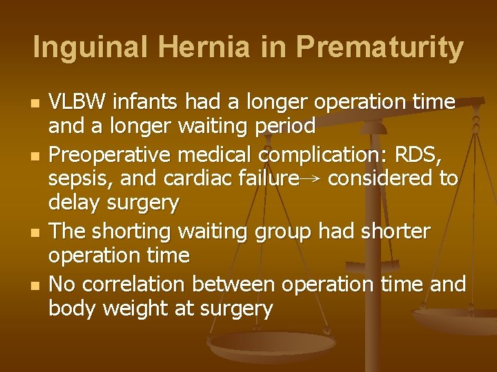 Inguinal Hernia in Prematurity n n VLBW infants had a longer operation time and