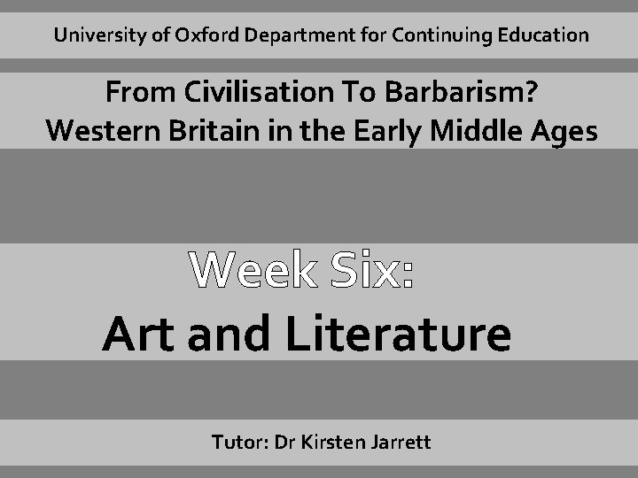 University of Oxford Department for Continuing Education From Civilisation To Barbarism? Western Britain in