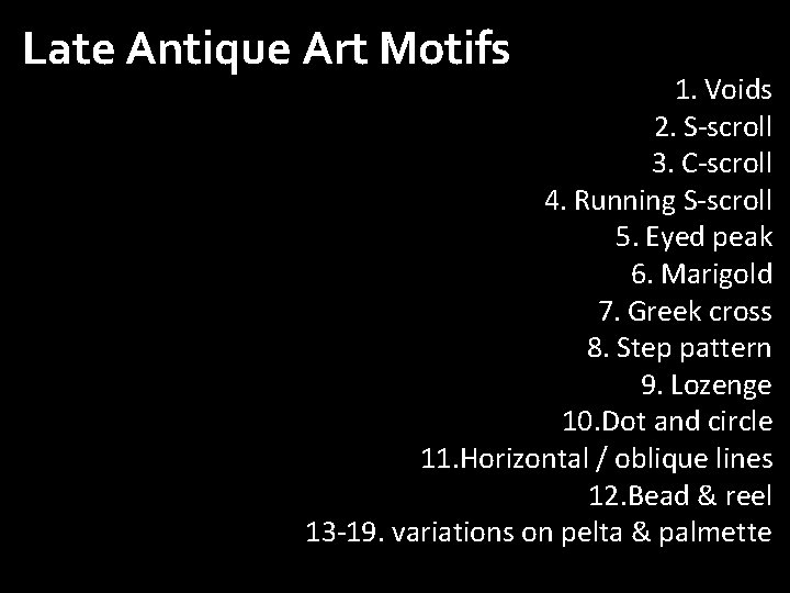 Late Antique Art Motifs 1. Voids 2. S-scroll 3. C-scroll 4. Running S-scroll 5.