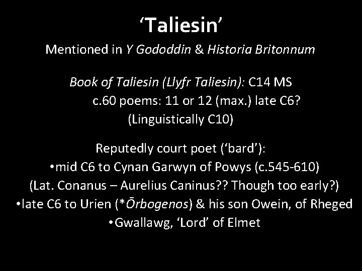 ‘Taliesin’ Mentioned in Y Gododdin & Historia Britonnum Book of Taliesin (Llyfr Taliesin): C