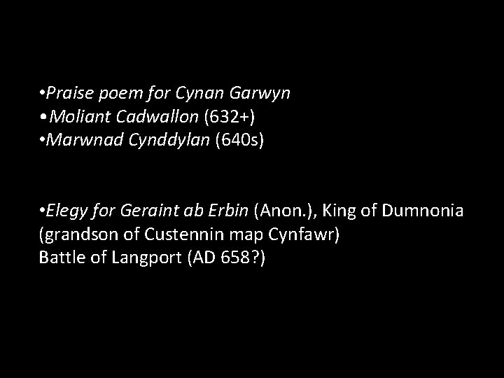  • Praise poem for Cynan Garwyn • Moliant Cadwallon (632+) • Marwnad Cynddylan