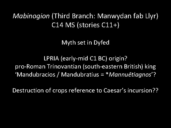 Mabinogion (Third Branch: Manwydan fab Llyr) C 14 MS (stories C 11+) Myth set