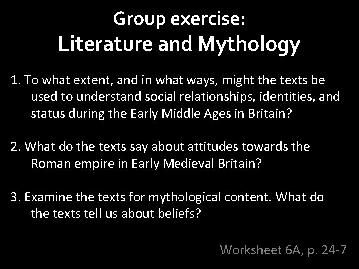 Group exercise: Literature and Mythology 1. To what extent, and in what ways, might