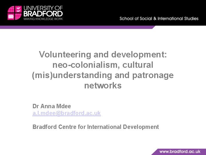 Volunteering and development: neo-colonialism, cultural (mis)understanding and patronage networks Dr Anna Mdee a. l.