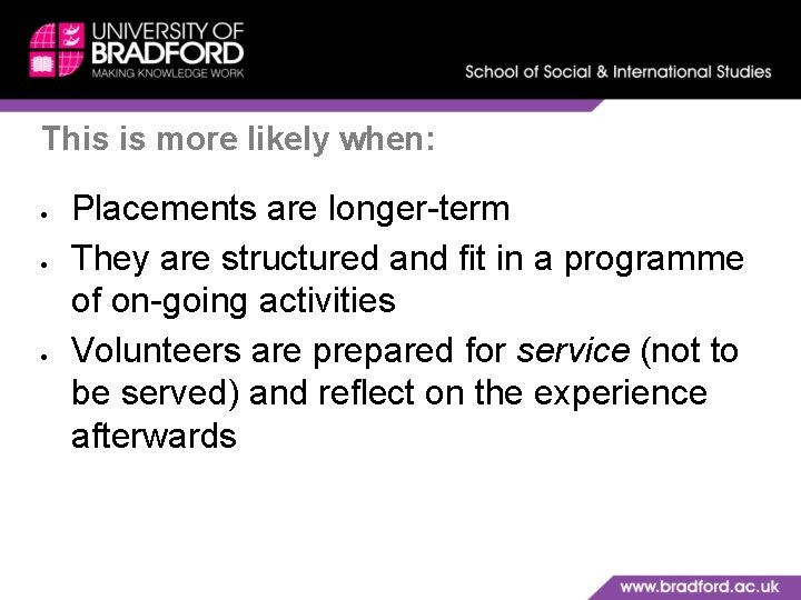 This is more likely when: Placements are longer-term They are structured and fit in