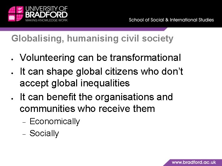 Globalising, humanising civil society Volunteering can be transformational It can shape global citizens who