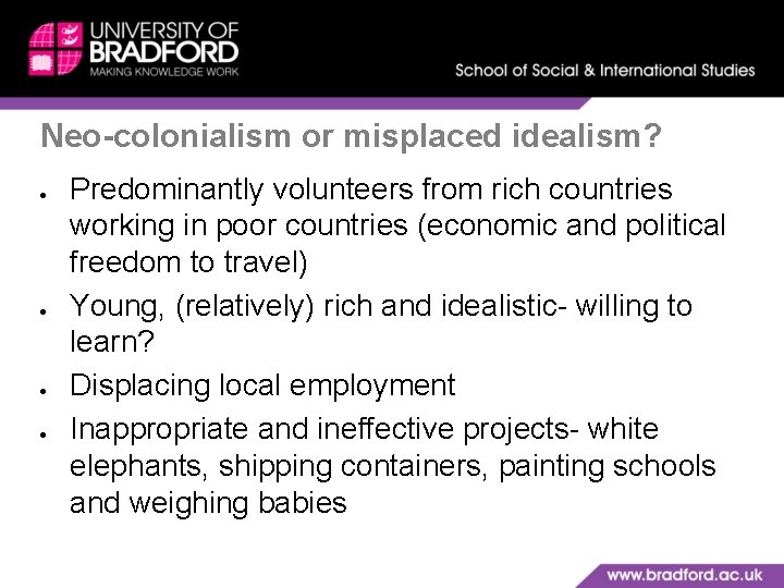 Neo-colonialism or misplaced idealism? Predominantly volunteers from rich countries working in poor countries (economic