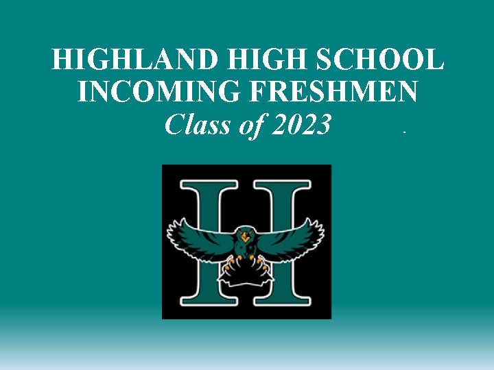 HIGHLAND HIGH SCHOOL INCOMING FRESHMEN Class of 2023 