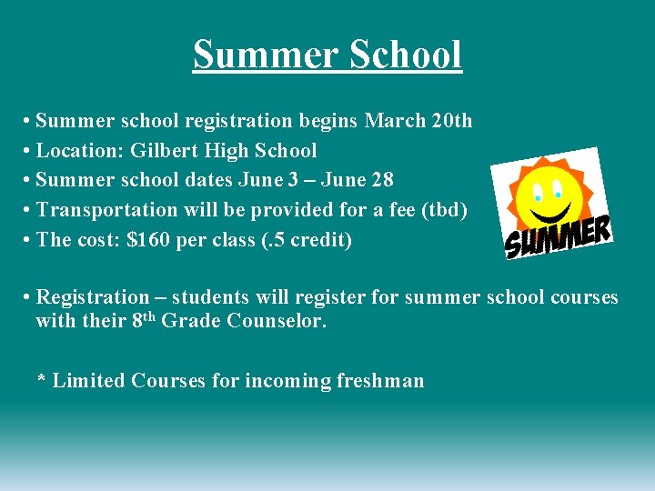 Summer School • Summer school registration begins March 20 th • Location: Gilbert High