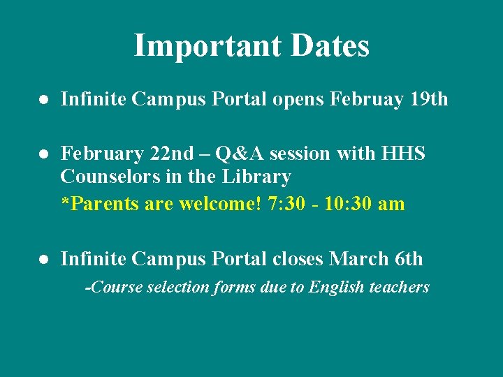 Important Dates ● Infinite Campus Portal opens Februay 19 th ● February 22 nd