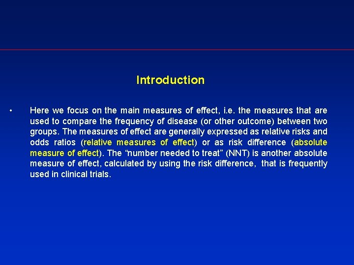 Introduction • Here we focus on the main measures of effect, i. e. the
