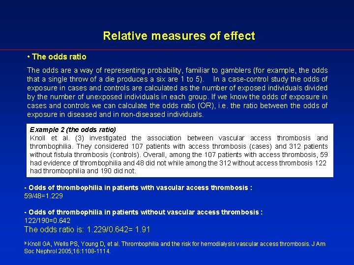 Relative measures of effect • The odds ratio The odds are a way of