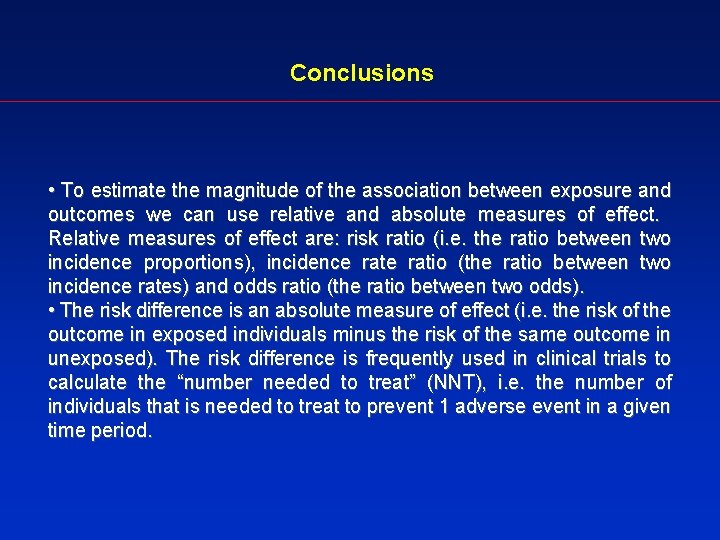 Conclusions • To estimate the magnitude of the association between exposure and outcomes we
