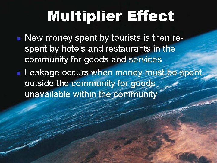 Multiplier Effect n n New money spent by tourists is then respent by hotels