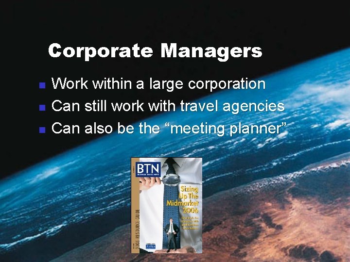 Corporate Managers n n n Work within a large corporation Can still work with