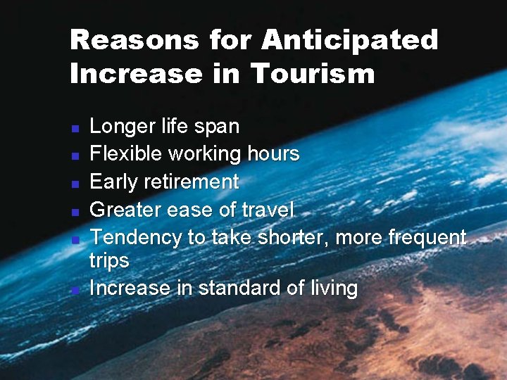 Reasons for Anticipated Increase in Tourism n n n Longer life span Flexible working Reasons for Anticipated Increase in Tourism n n n Longer life span Flexible working