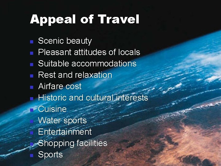 Appeal of Travel n n n Scenic beauty Pleasant attitudes of locals Suitable accommodations Appeal of Travel n n n Scenic beauty Pleasant attitudes of locals Suitable accommodations