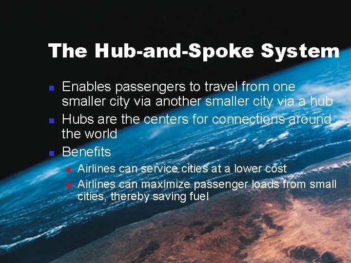 The Hub-and-Spoke System n n n Enables passengers to travel from one smaller city