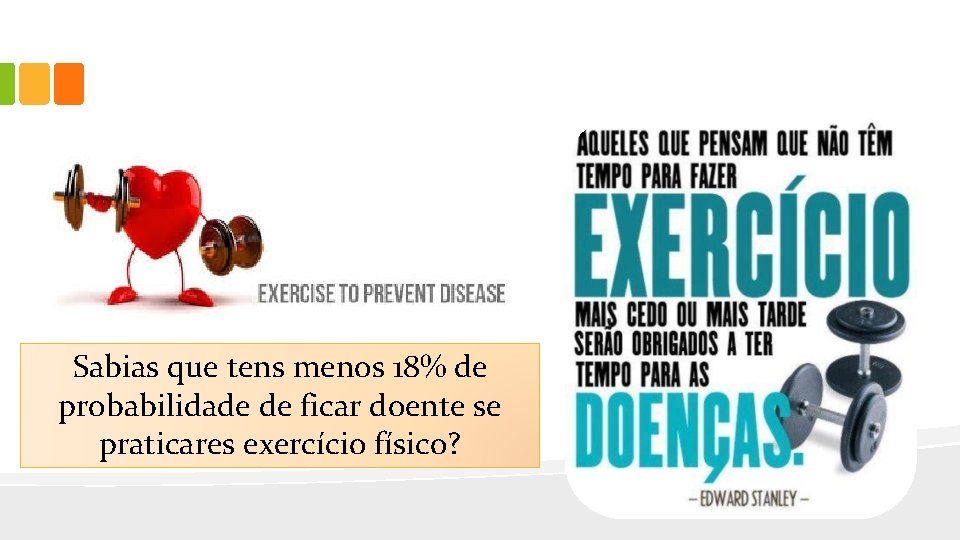 Sabias que tens menos 18% de probabilidade de ficar doente se praticares exercício físico?