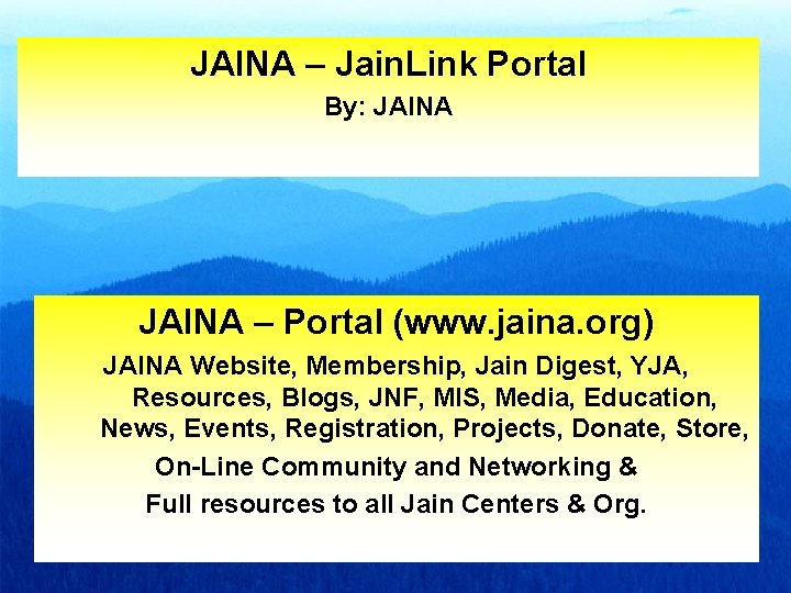 JAINA – Jain. Link Portal By: JAINA – Portal (www. jaina. org) JAINA Website,