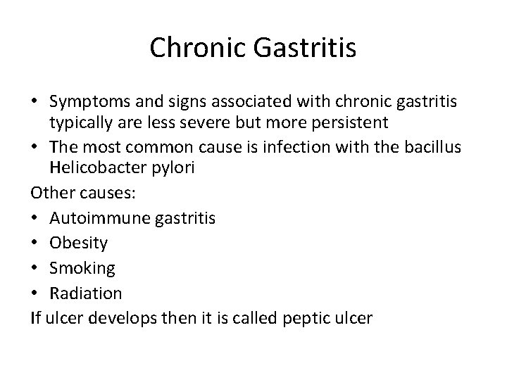 Chronic Gastritis • Symptoms and signs associated with chronic gastritis typically are less severe