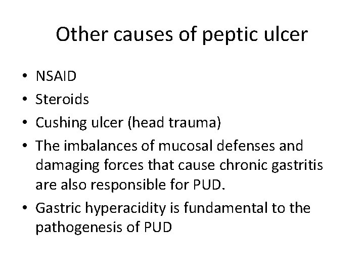Other causes of peptic ulcer NSAID Steroids Cushing ulcer (head trauma) The imbalances of