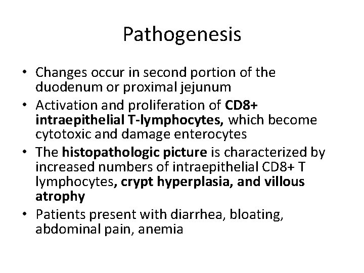 Pathogenesis • Changes occur in second portion of the duodenum or proximal jejunum •